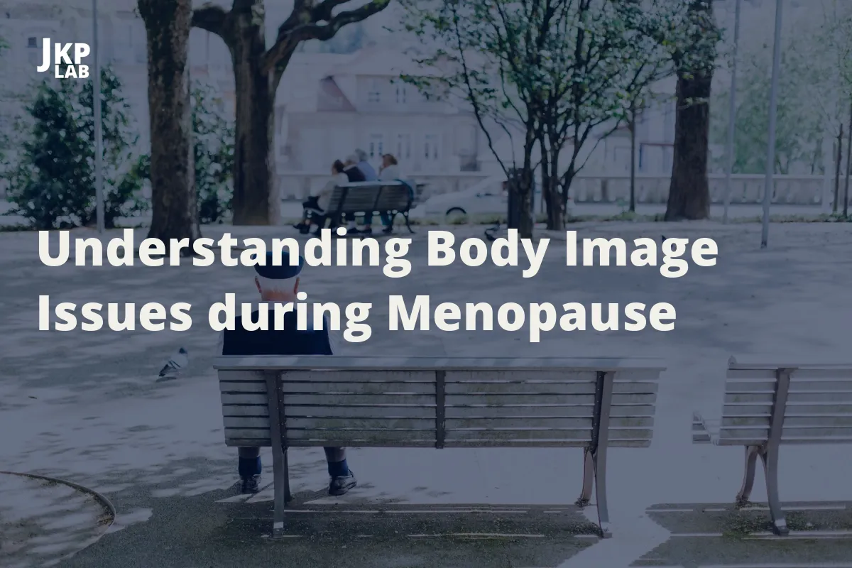 Body Image Issues during Menopause