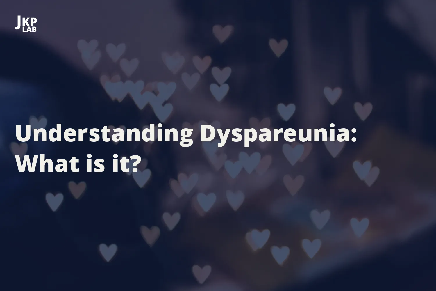 Lack of Lubrication: A Cause of Dyspareunia